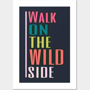 walk on the wild side Posters and Art